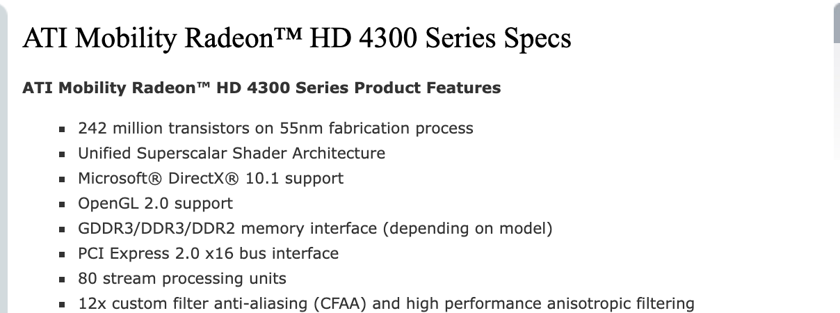 Начало перечня на странице AMD о линейке HD 4300: 242 миллиона транзисторов по техпроцессу 55 нм, DirectX 10.1, OpenGL 2.0, интерфейс памяти GDDR3, DDR3 или DDR2, шина PCI Express 2.0 x16 и 80 потоковых процессоров. Снимок веб-архива от 30 июля 2009 года